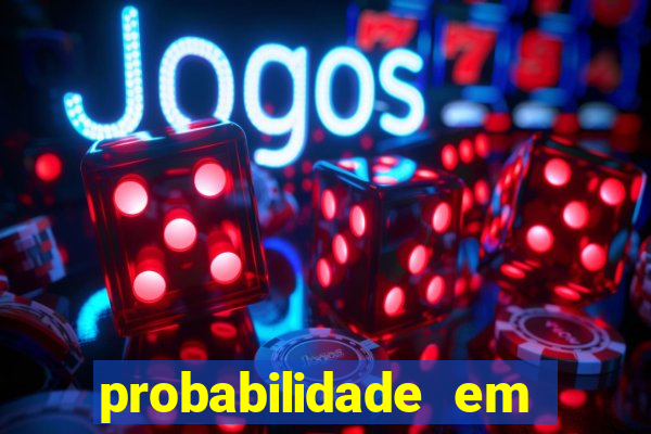 probabilidade em jogos de azar